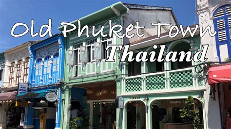 Old Phuket Town Phuket Thailand Youtube