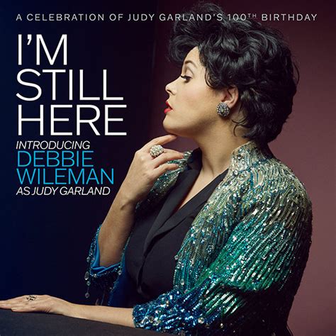 Im Still Here Judy Garlands 100th Birthday By Debbie Wileman