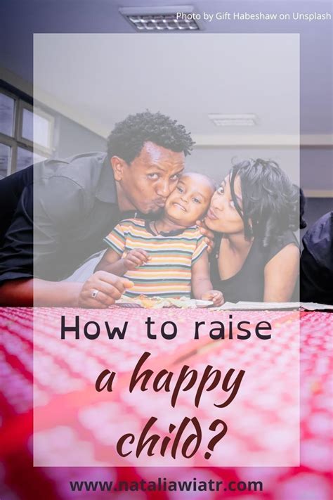 How To Raise A Happy Child Happy Kids Happy Parents Children