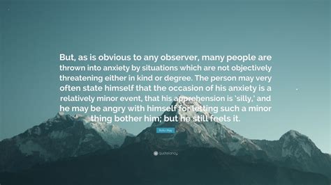 Rollo May Quote But As Is Obvious To Any Observer Many People Are