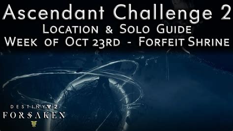 Ascendant Challenge 2 Forfeit Shrine Oct 23rd Location Solo