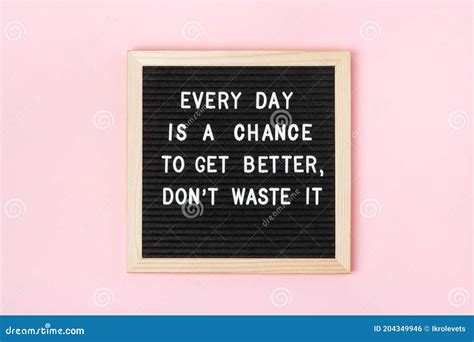 Every Day Is A Chance To Get Better Don T Waste It Motivational Quote