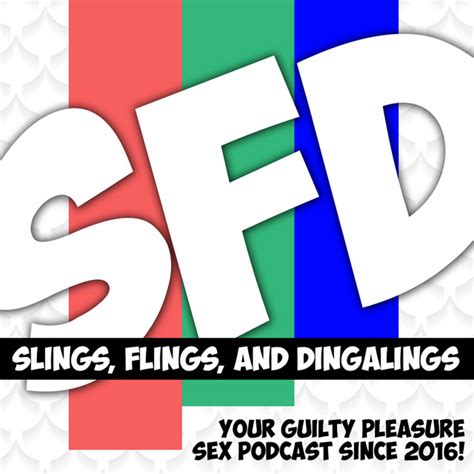Slings Flings And Dingalings Sfd Sex Talk Comedy Podcast Podcast On Spotify
