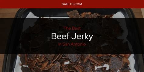 The Absolute Best Beef Jerky In San Antonio Updated San