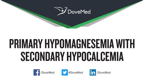 Primary Hypomagnesemia With Secondary Hypocalcemia