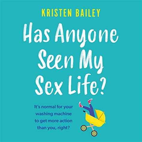 Has Anyone Seen My Sex Life Audio Download Kristen Bailey Lucy Paterson Hachette Uk