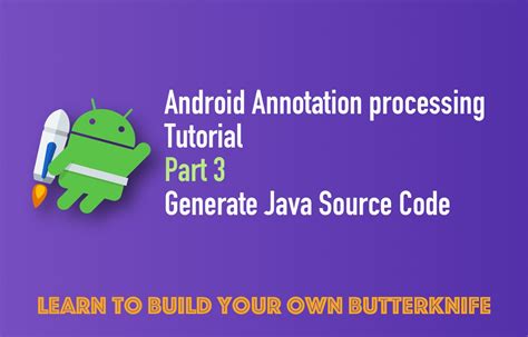 Android Annotation Processing Tutorial Part Generate Java Source Code