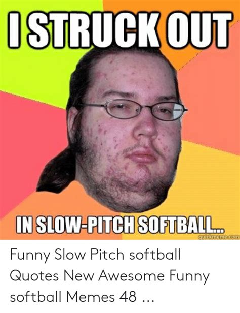 Ostruck Out In Slow Pitch Softball Quickmemecom Funny Slow Pitch