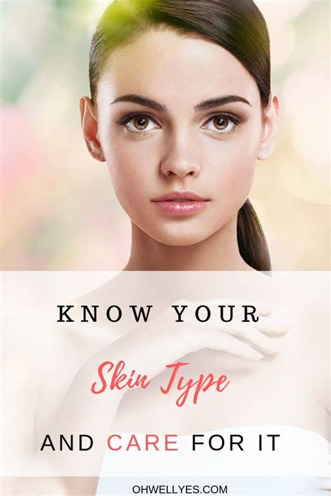 How To Know Your Skin Type To Care Better Oh Well Yes Skin Types