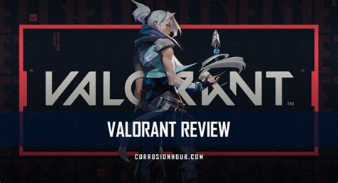 Valorant Review Corrosion Hour