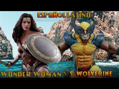 Wonder Woman vs Wolverine Super Power Beat Down Español Latino