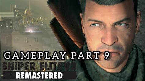 Sniper Elite V2 Remastered Pc Gameplay Walkthrough Part 9 Youtube