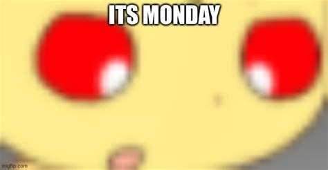 Its Monday Imgflip