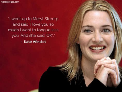 Maybe you would like to learn more about one of these? Quotes - Best 500+ Quotes By Kate Winslet | Words Are God