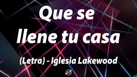 Que Se Llene Tu Casa Ingrid Rosario Iglesia Lakewood Letra Youtube