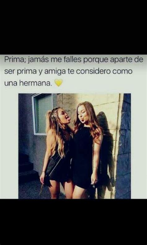 Pin De Nil San En Prima Frases De Primas Frases Para Primas Hermanas