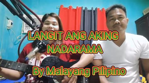 Langit Ang Aking Nadarama By Malayang Pilipino Youtube