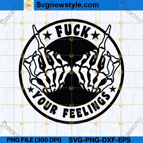 Fuck Your Feelings Svg Fuck Your Feelings Svg File Fuck Your Feelings