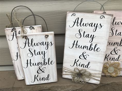 Always stay humble & kind Sign | Stay humble and kind sign, Stay humble 