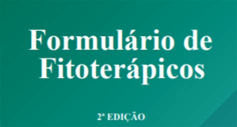 ª Edição do formulário de Fitoterápicos da Farmacopeia brasileira é