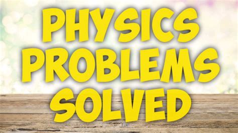 How To Solve Physics Problemsphysicsintermediate Physicsproblems 10