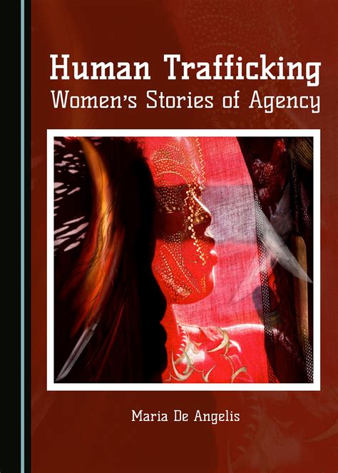 Human Trafficking Womens Stories Of Agency Cambridge Scholars