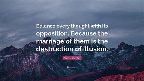 Aleister Crowley Quote Balance Every Thought With Its Opposition