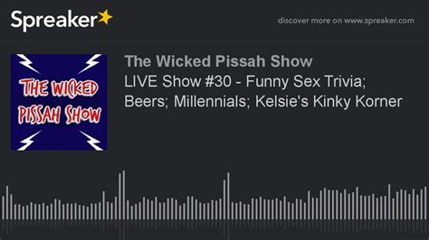 Live Show 30 Funny Sex Trivia Beers Millennials Kelsies Kinky Korner Youtube