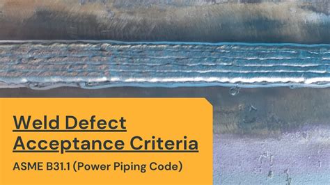 Asme B311 Weld Defect Acceptancerejection Criteria By Visual