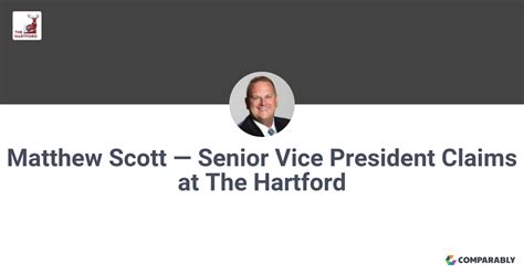 Matthew Scott — Senior Vice President Claims At The Hartford Comparably