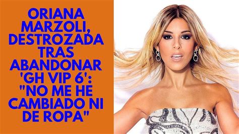 Oriana Marzoli Destrozada Tras Abandonar Gh Vip 6 No Me He