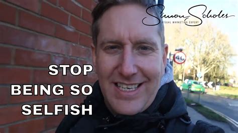 Stop Being So Selfish Daily Perceptions Day 155 Youtube