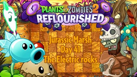 Pvz 2 Reflourished Jurassic Marsh Day 41 The Electric Rocks Youtube