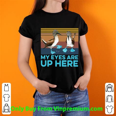 Premium Vintage Blue Footed Booby My Eyes Are Up Here Shirt Kutee