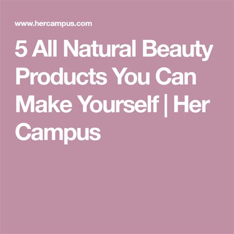 5 All Natural Beauty Products You Can Make Yourself Natural Beauty