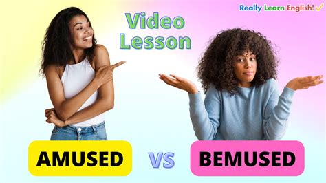 Amused Vs Bemused Whats The Difference Youtube