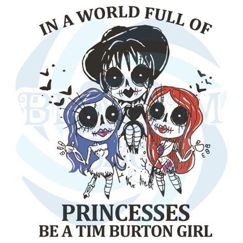 In A World Full Of Princesses Be A Tim Burton Girl Svg Trending Svg