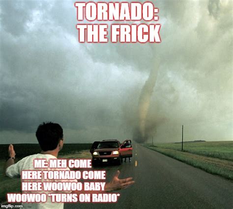 Tornado Memes And S Imgflip
