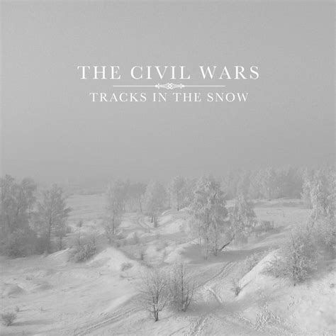 Tracks In The Snow Single By The Civil Wars Spotify