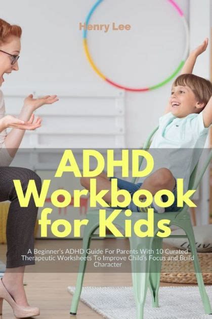 Adhd Workbook For Kids A Beginners Adhd Guide For Parents With 10