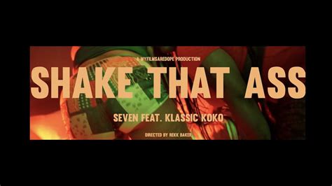Seven Shake That Ass Ft Klassic Koko Offical Video Youtube