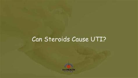 Can Steroids Cause Uti Everything To Know Max Health Living