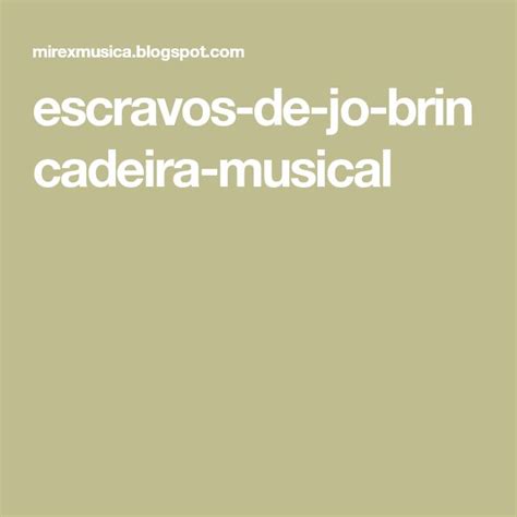 The Words Escravos De Jo Brin Caderia Musical Are In