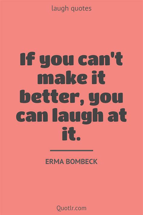 75 Valuable Make You Laugh Quotes Friends Who Make You Laugh I Will