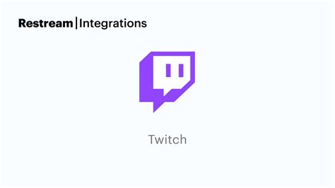 How To Use Twitch With Restream Restream Integrations