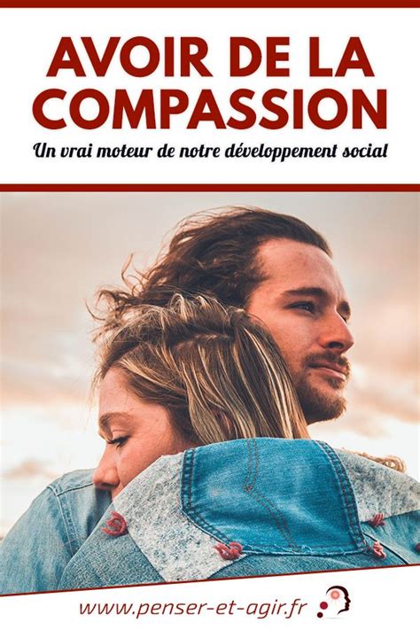 Avoir De La Compassion Un Vrai Moteur De Notre Développement Social