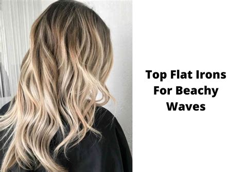 How To Get Beach Waves With A Flat Iron And Best Flat Irons