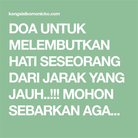Ini adalah salah satu doa kesembuhan yang dibaca rasulullah saw untuk keluarganya sebagaimana diriwayatkan dalam bukhari dan muslim dari aisyah ra. DOA UNTUK MELEMBUTKAN HATI SESEORANG DARI JARAK YANG JAUH ...