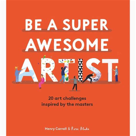 Be A Super Awesome Artist Hardback Book