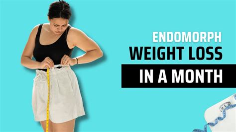 How Much Body Weight Can An Endomorph Lose In A Month